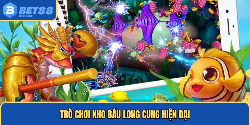 Trò chơi kho báu Long Cung hiện đại