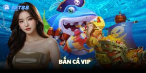 Bắn cá Vip