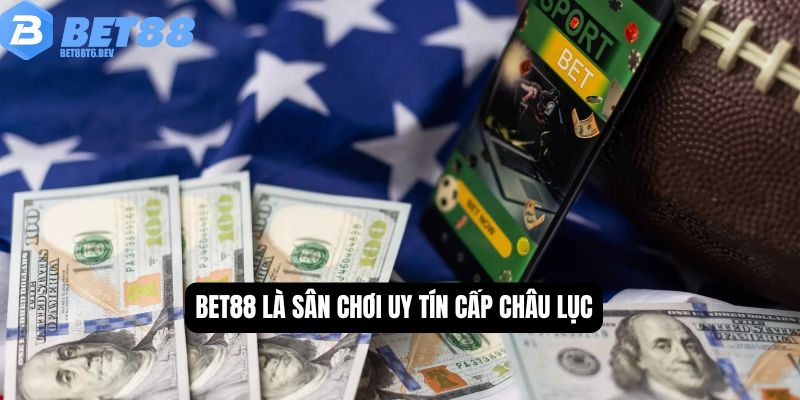 BET88 là sân chơi uy tín cấp châu lục