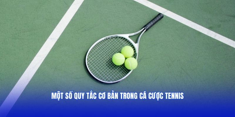 Một số quy tắc cơ bản trong cá cược tennis