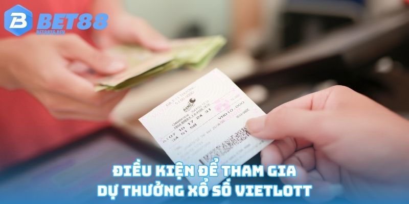 Điều kiện mua vé số dự thưởng Vietlott