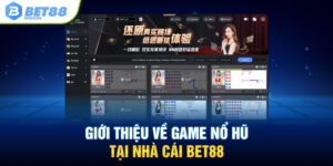 Giới Thiệu về game Nổ Hũ tại nhà cái BET88
