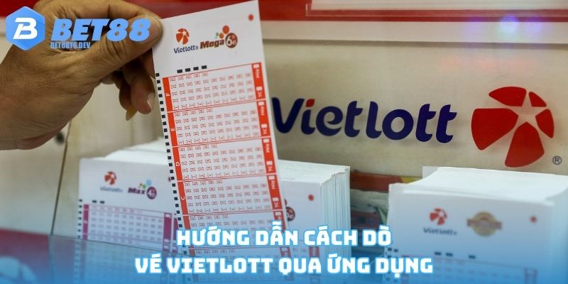 Hướng dẫn dò xổ số Vietlott thông qua ứng dụng