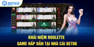 Khái niệm Roulette game hấp dẫn tại nhà cái BET88