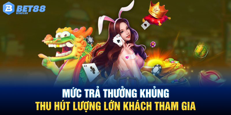 Mức trả thưởng khủng thu hút lượng lớn khách tham gia