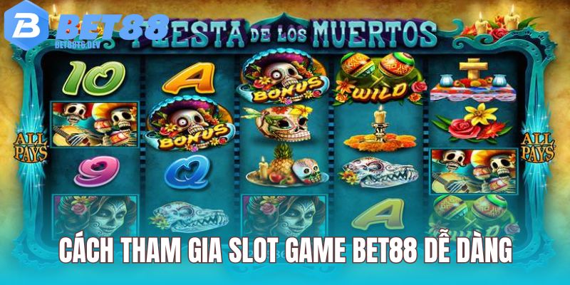 Cách truy cập Slot Game BET88 đơn giản qua 4 bước