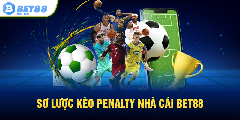 Sơ lược kèo penalty nhà cái BET88