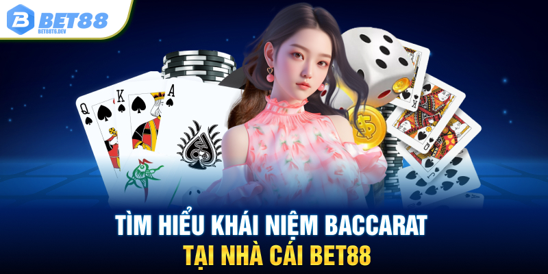 Tìm hiểu khái niệm Baccarat tại nhà cái BET88